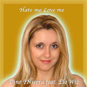 Listen to Hate Me Love Me song with lyrics from DINO INSERRA
