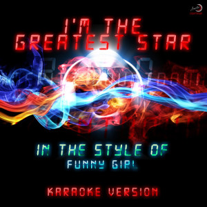 收聽Ameritz Countdown Karaoke的I'm the Greatest Star (In the Style Of Cast,(St Funny Girl) ) [Karaoke Version] (Karaoke Version)歌詞歌曲