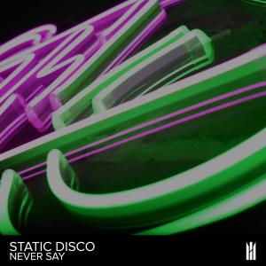 Album Never Say from Static Disco