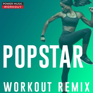 收聽Power Music Workout的Popstar (Workout Remix 128 BPM)歌詞歌曲