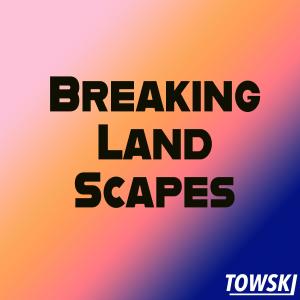 ดาวน์โหลดและฟังเพลง Breaking Landscapes พร้อมเนื้อเพลงจาก TOWSKI