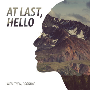 Dengarkan Last Night, Last Night, Last Night lagu dari Well Then, Goodbye dengan lirik