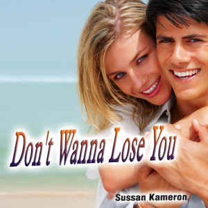 收聽Sussan Kameron的Don't Wanna Lose You歌詞歌曲