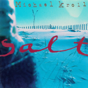 Dengarkan Salt lagu dari Michael Kroll dengan lirik