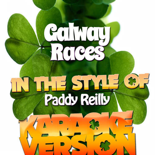 Galway Races (In the Style of Paddy Reilly) [Karaoke Version] (Karaoke Version)