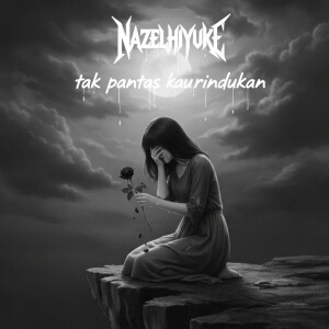 Album Tak pantas kau rindukan from Nazelhiyuke