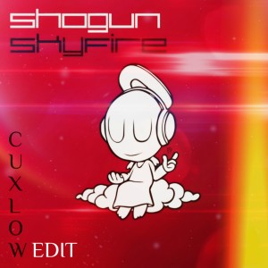 Listen to Skyfire(Cuxlow Edit) song with lyrics from Shogun