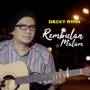 Dengarkan lagu Rembulan Malam nyanyian Decky Ryan dengan lirik