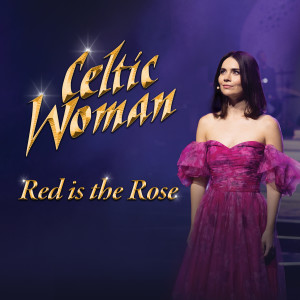 Celtic Woman的專輯Red is the Rose