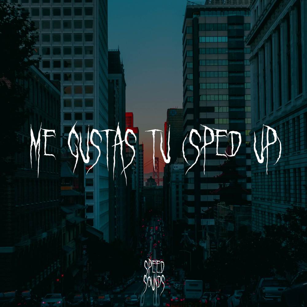 Me Gustas Tu (Sped Up)