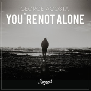 Dengarkan You’re Not Alone lagu dari George Acosta dengan lirik