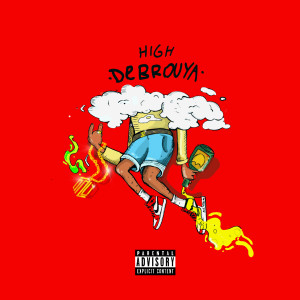 Dengarkan lagu High (Explicit) nyanyian Debrouya dengan lirik