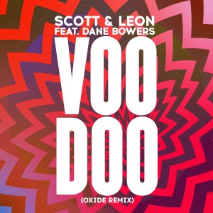 收聽Scott & Leon的Voodoo (Oxide Remix)歌詞歌曲
