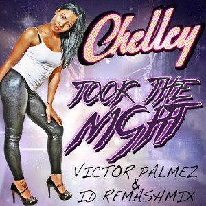 收聽Chelley的Took The Night (Victor Palmez & iD Remashmix)歌詞歌曲