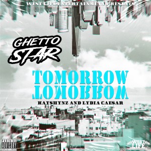 ดาวน์โหลดและฟังเพลง Tomorrow พร้อมเนื้อเพลงจาก Ghetto Star