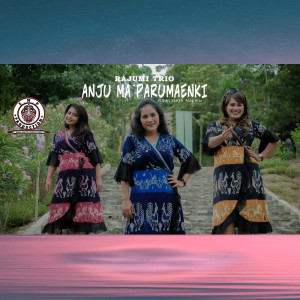 Anju Ma Parumaenki dari Rajumi Trio