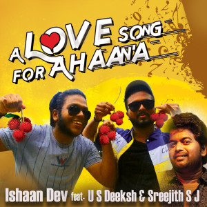 Listen to A Love Song for Ahaana song with lyrics from Ishaan Dev