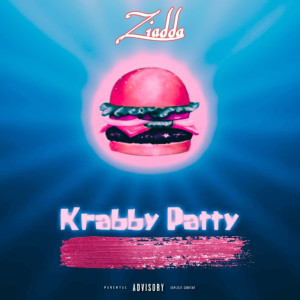 Listen to Krabby Patty (Explicit) song with lyrics from ZIADDA