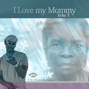 收听Echo T的I Love My Mommy歌词歌曲