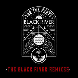 收聽The Tea Party的Black River (Human Kebab Remix)歌詞歌曲