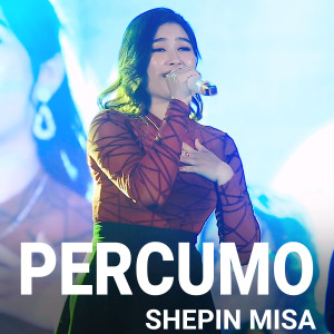 Dengarkan Percumo (Koplo Version) lagu dari Shepin MIsa dengan lirik