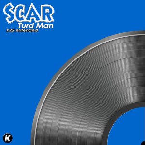 Album TURD MAN (K22 extended) (Explicit) from Scar