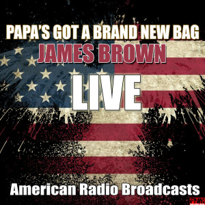 收聽James Brown的Papa's Got A Brand New Bag (Live)歌詞歌曲