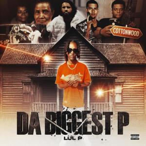 Lul P的專輯Da Biggest P (Explicit)