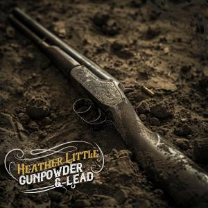 Heather Little的專輯Gunpowder & Lead (feat. Van Plating)