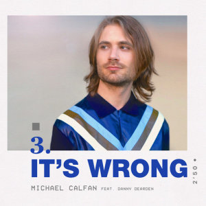收聽Michael Calfan的It's Wrong (feat. Danny Dearden)歌詞歌曲