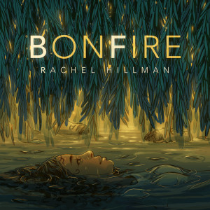 Dengarkan Bonfire lagu dari Rachel Hillman dengan lirik
