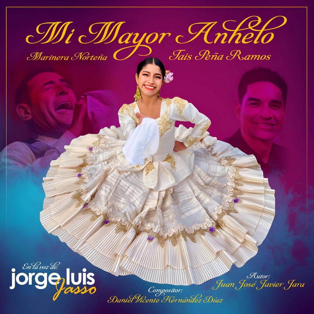 Mi mayor anhelo, marinera norteña para Tais Peña Ramos (feat. Jorge Luis Jasso) (cantada)