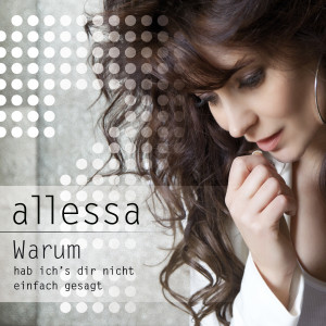 收聽Allessa的Warum hab ich´s dir nicht einfach gesagt歌詞歌曲