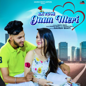Listen to Ek Tu Hi Jaan Meri song with lyrics from Gaurav Bhati