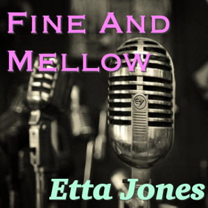 ดาวน์โหลดและฟังเพลง Fine And Mellow พร้อมเนื้อเพลงจาก Etta Jones