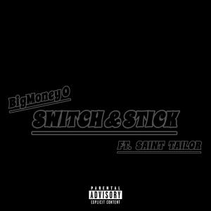 BigMoneyO的專輯Switch & Stick (feat. Saint Tailor) [Explicit]