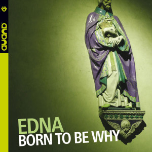 Born to Be Why (Edna)