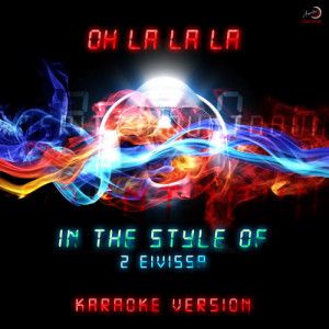 收聽Ameritz Countdown Karaoke的Oh La La La (In the Style of 2 Eivissa) [Karaoke Version] (Karaoke Version)歌詞歌曲