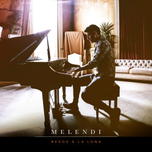 ดาวน์โหลดและฟังเพลง Besos a la Lona พร้อมเนื้อเพลงจาก Melendi