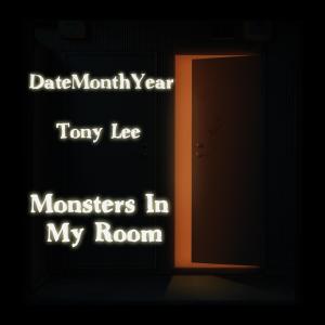 ดาวน์โหลดและฟังเพลง Monsters In My Room (feat. Tony Lee) พร้อมเนื้อเพลงจาก DateMonthYear