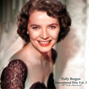 Album Remastered Hits Vol.3 (All Tracks Remastered) from Polly Bergen
