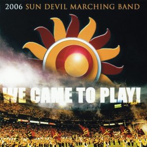 ASU Sun Devil Marching Band的專輯We Came To Play! 2006