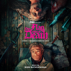 Mark Mothersbaugh的專輯Our Flag Means Death: Season 2 (Soundtrack from the Max Original Series)