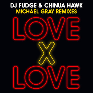 Album Love X Love (Michael Gray Remixes) from DJ Fudge