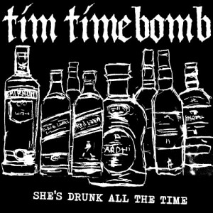ดาวน์โหลดและฟังเพลง She's Drunk All the Time พร้อมเนื้อเพลงจาก Tim Timebomb