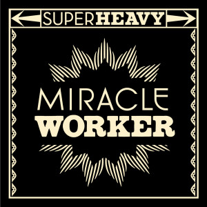 收聽Superheavy的Miracle Worker歌詞歌曲