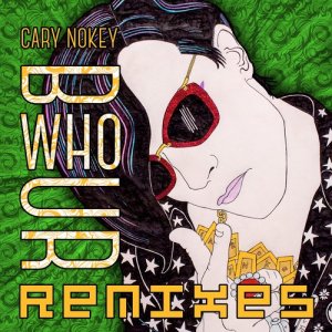Cary Nokey的專輯B Who U R (Remixes) (Explicit)