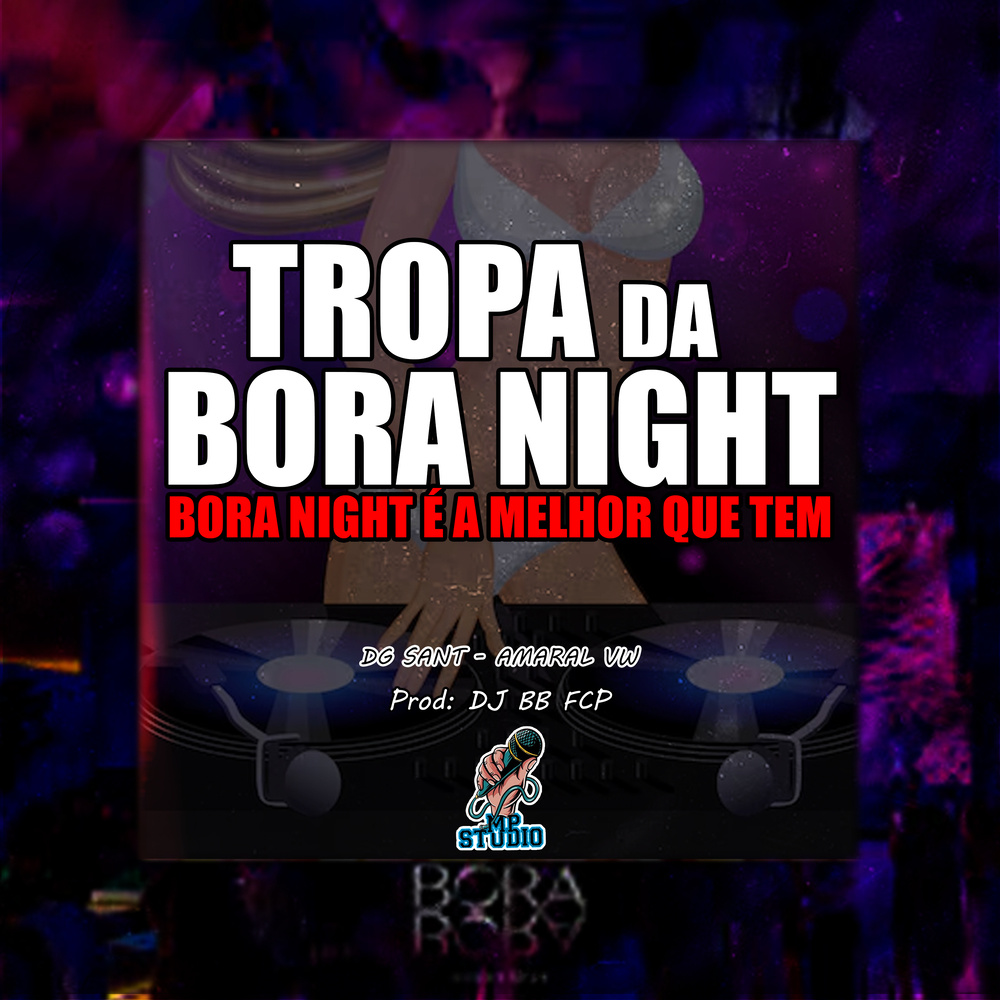 TROPA DA BORA NIGHT É A MELHOR QUE TEM (Explicit)