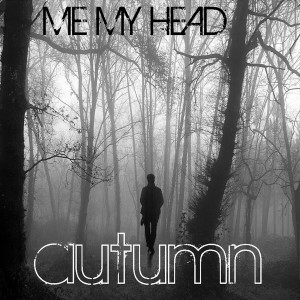 收聽Me My Head的Autumn (Edit)歌詞歌曲