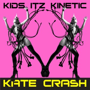 收聽Kate Crash & the UFO Club的Kids Itz Kinetic (Noah Issa Remix)歌詞歌曲